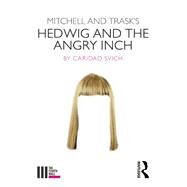 Mitchell and Trask's Hedwig and the Angry Inch by Svich, Caridad, 9781138354166