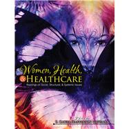 Women, Health, & Healthcare by Gathman, E. Cabell Hankinson, 9781524904166