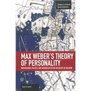 Max Weber's Theory of Personality by Farris, Sara R., 9781608464166