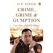 Crime, Grime and Gumption by Singh, OP, 9780143464167