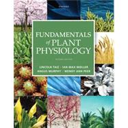 Fundamentals of Plant Physiology by Lincoln Taiz, Author Ian Max Mller, Angus Murphy, and Wendy Ann Peer, 9780197614167