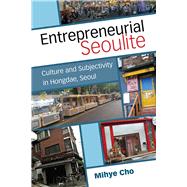 Entrepreneurial Seoulite by Cho, Mihye, 9780472074167