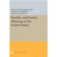 Fertility and Family Planning in the United States by Whelpton, Pascal Kidder; Campbell, Arthur A.; Patterson, John E., 9780691624167