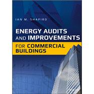 Energy Audits and Improvements for Commercial Buildings by Shapiro, Ian M., 9781119084167