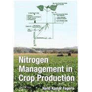 Nitrogen Management in Crop Production by Fageria; Nand Kumar, 9781138034167