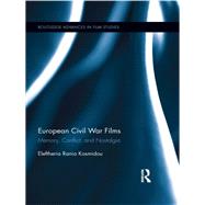 European Civil War Films: Memory, Conflict, and Nostalgia by Kosmidou; Eleftheria Rania, 9781138654167