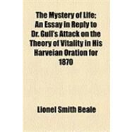The Mystery of Life by Beale, Lionel Smith, 9781154494167