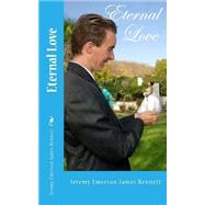 Eternal Love by Bennett, Jeremy Emerson James, 9781491234167