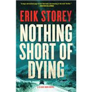 Nothing Short of Dying A Clyde Barr Novel by Storey, Erik, 9781501124167