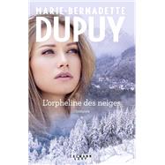 L'Intgrale L'Orpheline des Neiges - vol 1 by Marie-Bernadette Dupuy, 9782702164167