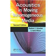 Acoustics in Moving Inhomogeneous Media, Second Edition by Ostashev; Vladimir E., 9780415564168