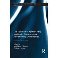 The Selection of Political Party Leaders in Contemporary Parliamentary Democracies: A Comparative Study by Pilet; Jean-Benoit, 9780415704168