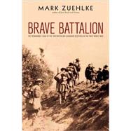 Brave Battalion : The Remarkable Saga of the 16th Battalion (Canadian Scottish) in the First World War by Zuehlke, Mark, 9780470154168