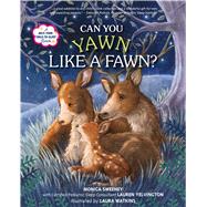 Can You Yawn Like a Fawn? A Help Your Child to Sleep Book by Sweeney, Monica; Yelvington, Lauren; Watkins, Laura, 9781250104168