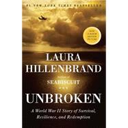 Unbroken A World War II Story of Survival, Resilience, and Redemption by Hillenbrand, Laura, 9781400064168