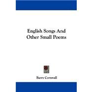English Songs and Other Small Poems by Cornwall, Barry, 9781430454168
