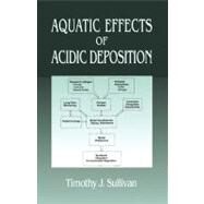 Aquatic Effects of Acidic Deposition by Sullivan; Timothy J, 9781566704168