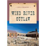 Wind River Outlaw by Ermine, Will, 9781590774168