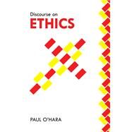 Discourse on Ethics by O'hara, Paul, 9781796004168