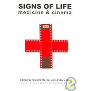 Signs of Life : Cinema and Medicine by Harper, Graeme; Moor, Andrew; Calman, Kenneth, Sir, 9781904764168
