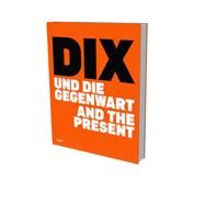 Dix and the Present Exhibition cat. Deichtorhallen Hamburg by Jessen, Ina; Schwarz, Birgit; Luckow, Dirk; Ho, Gitta; Figura, Starr, 9783864424168