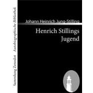 Henrich Stillings Jugend: Eine Wahrhafte Geschichte by Jung-Stilling, Johann Heinrich, 9783866404168