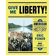 Give Me Liberty!: An American History (Fifth Brief Edition) (Vol. 2) by Foner, Eric, 9780393614169