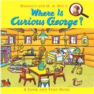 Where Is Curious George? by Rey, Margret; Rey, H. A.; Platt, Cynthia; Paprocki, Greg, 9780547914169