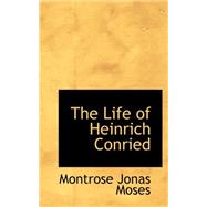 The Life of Heinrich Conried by Moses, Montrose Jonas, 9780559414169