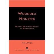 Wounded Monster Hitler's Path...,Dorpat, Theo L.,9780761824169