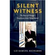 Silent Witness The story of Chicago's courtroom sketch artist Verna Sadock by Richards, Liz Samuel, 9781098354169