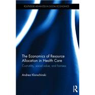 The Economics of Resource Allocation in Health Care: Cost-utility, social value, and fairness by Klonschinski 'NFA'; Andrea, 9781138184169