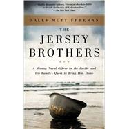 The Jersey Brothers A Missing Naval Officer in the Pacific and His Family's Quest to Bring Him Home by Freeman, Sally Mott, 9781501104169