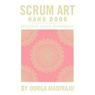 Scrum Art Hand Book by Madiraju, Jane Summers Durga, 9781543474169