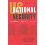 US National Security : Policymakers, Processes, and Politics by Sarkesian, Sam C.; Williams, John Allen; Cimbala, Stephen J., 9781588264169
