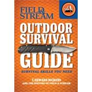 Field & Stream Outdoor Survival Guide Survival Skills You Need by Nickens, T. Edward, 9781616284169