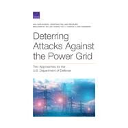 Deterring Attacks Against the Power Grid by Narayanan, Anu; Welburn, Jonathan William; Miller, Benjamin M.; Li, Sheng Tao; Clark-ginsberg, Aaron, 9781977404169