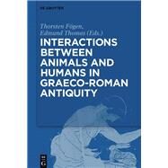 Interactions Between Animals and Humans in Graeco-roman Antiquity by Fgen, Thorsten; Thomas, Edmund, 9783110544169