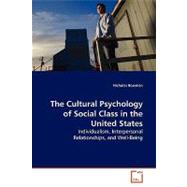 The Cultural Psychology of Social Class in the United States: Individualism, Interpersonal Relationships, and Well-being by Bowman, Nicholas, 9783639164169