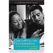 Chican@s in the Conversations (A Longman Topics Reader) by Kessler, Elizabeth R.; Perrin, Anne, 9780321394170