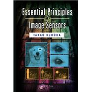 Essential Principles of Image Sensors by Kuroda; Takao, 9781138074170