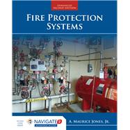Fire Protection Systems (Includes Navigate 2 Advantage Access) by A. Maurice Jones Jr., 9781284294170