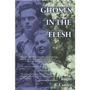 Ghosts in the Flesh by Carrier, Roger E., 9781543434170
