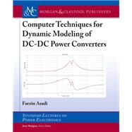 Computer Techniques for Dynamic Modeling of Dc-dc Power Converters by Asadi, Farzin; Hudgins, Jerry, 9781681734170