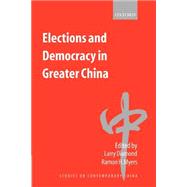 Elections and Democracy in Greater China by Diamond, Larry; Myers, Ramon H., 9780199244171