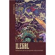 Ilegal / Illegal by N., Jose Angel; Escalante, Marco; Crussi, Francisco Gonzalez, 9780252084171