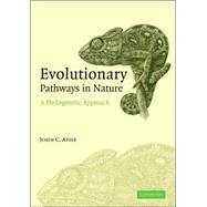 Evolutionary Pathways in Nature: A Phylogenetic Approach by John C. Avise, 9780521674171