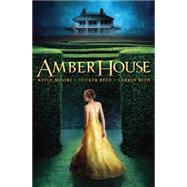 Amber House (Amber House, Book 1) by Moore, Kelly; Reed, Tucker; Reed, Larkin, 9780545434171