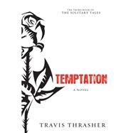 Temptation A Novel by Thrasher, Travis, 9781434764171