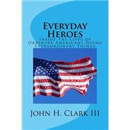 Everyday Heroes by Clark, John H., III, 9781522874171